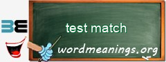 WordMeaning blackboard for test match